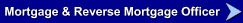 Mortgage & Reverse Mortgage Officer