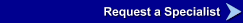 Request a Specialist